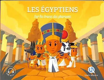 Les Egyptiens: sur les traces des pharaons