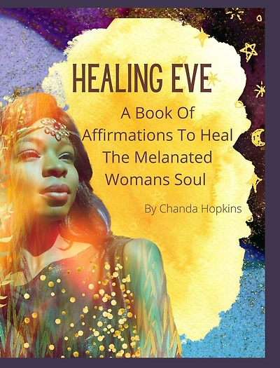 Healing Eve: A Book Of Affirmations To Heal The Melanted Soul