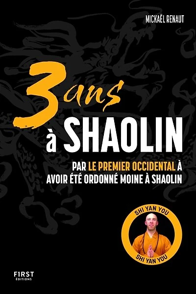 3 ans à Shaolin: Par le premier Occidental à avoir été ordonné moine à Shaolin