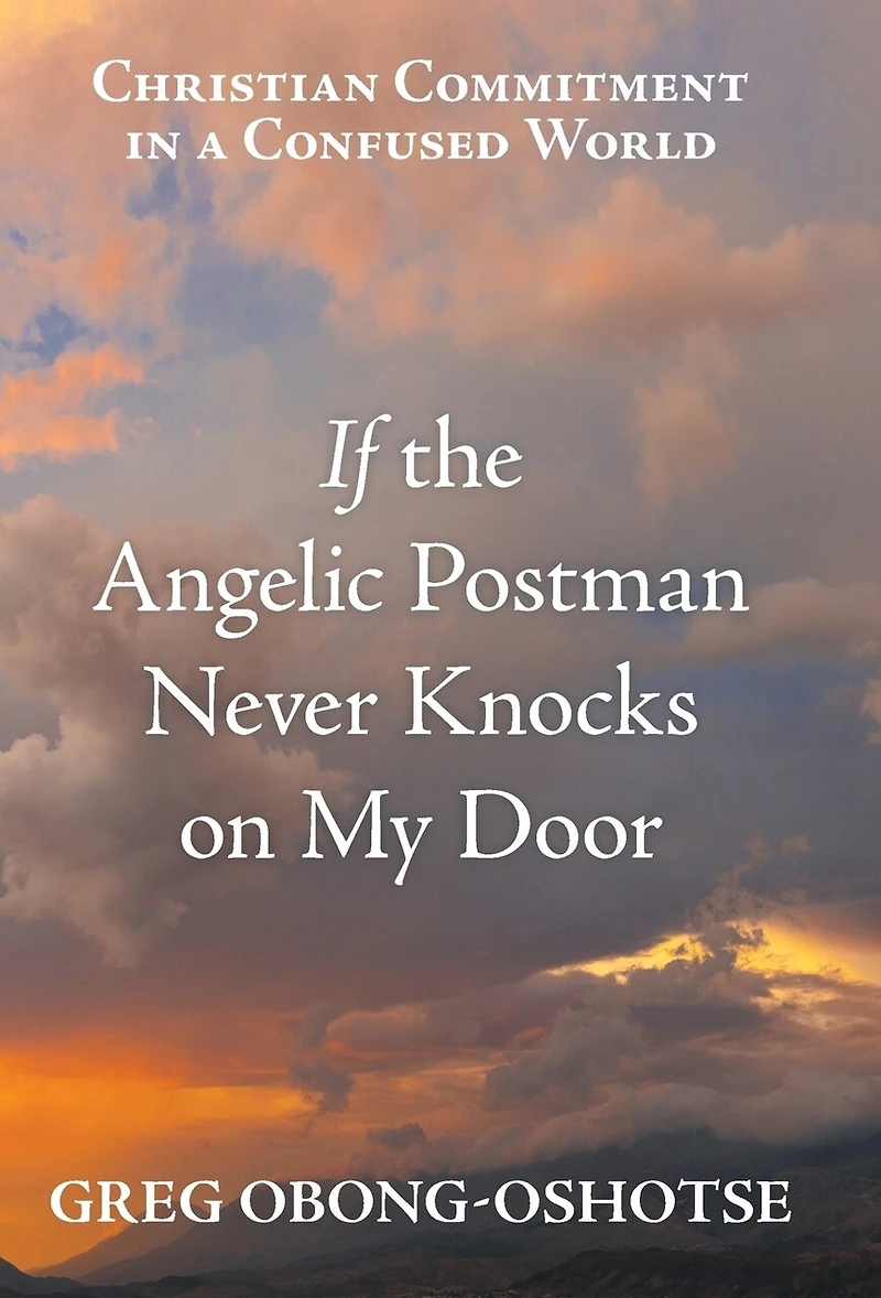 If the Angelic Postman Never Knocks on My Door: Christian Commitment a Confused World