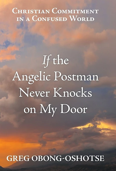 If the Angelic Postman Never Knocks on My Door: Christian Commitment a Confused World