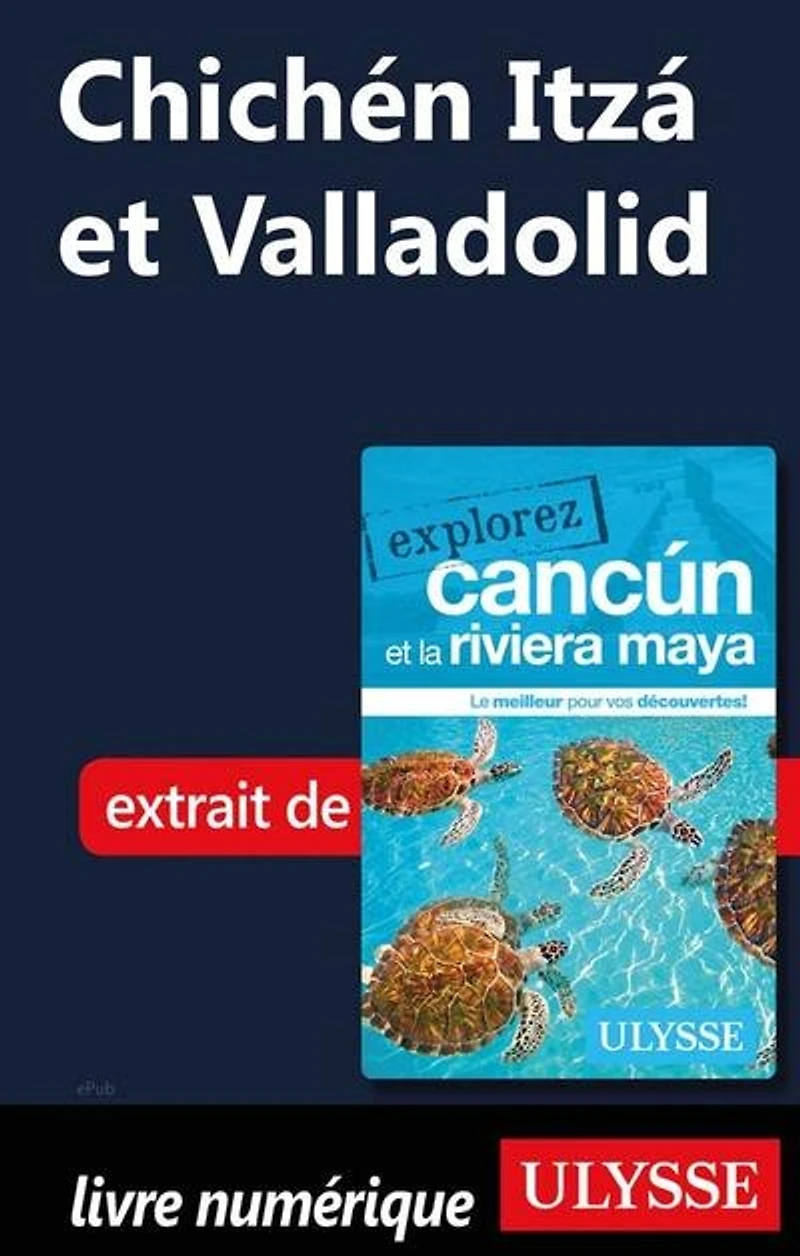 Explorez Cancun et la Riviera Maya