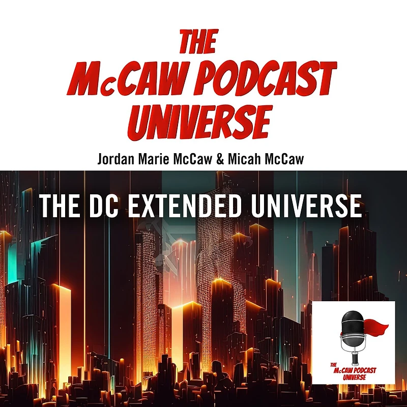 The McCaw Podcast Universe: DC Extended Universe