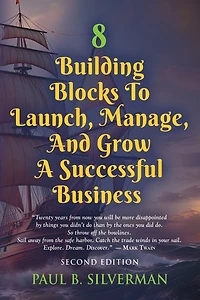 8 Building Blocks To Launch, Manage, And Grow A Successful Business - Second Edition