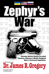 Zephyr's War: Decades Before Russia Invaded Ukraine, Moscow’s Mafia Targeted Kyiv’s Foremost Capitalist