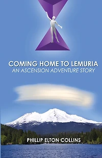 Coming Home To Lemuria: An Ascension Adventure Story