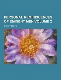 Personal Reminiscences Of Eminent Men, Volume 2