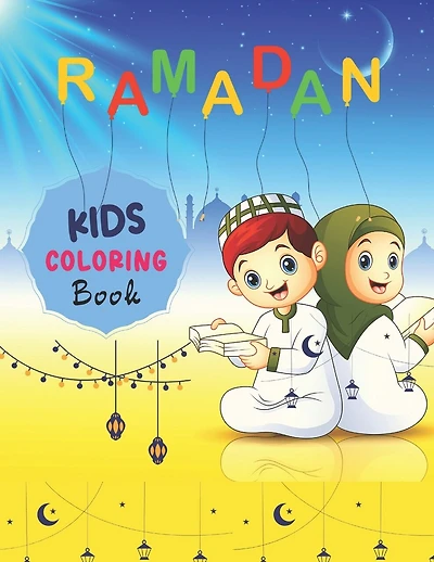 Ramadan Kids Coloring Book: To make a good Ramadan, there are Islamic Pictures to Paint for Kids from Ages 4 to 8, Muslims, and Islam Motifs