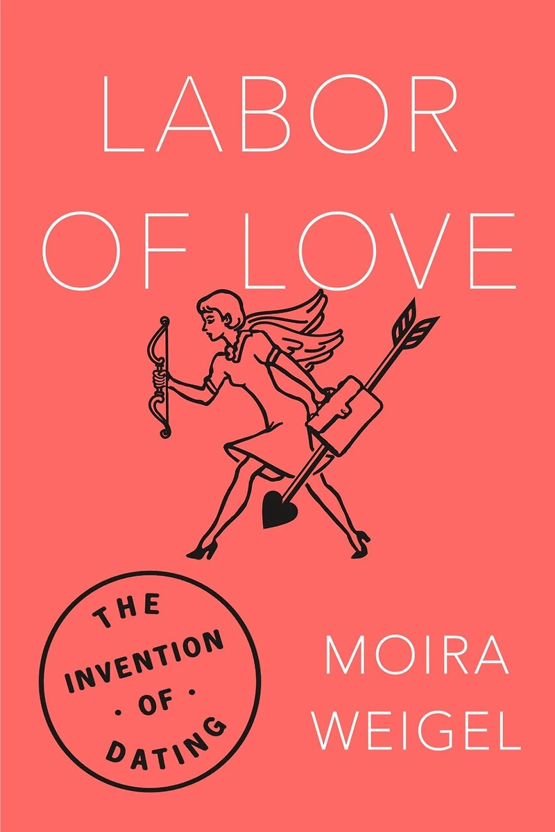 Labor Of Love: The Invention Dating