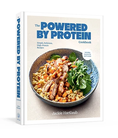 The Powered by Protein Cookbook: A Simple, Delicious, High-Protein Recipes