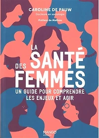 La santé des femmes: un guide pour comprendre les enjeux et agir