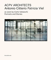 ACPV Architects Antonio Citterio Patricia Viel: As Seen by Carlo Valsecchi