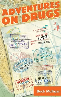 Adventures on Drugs: A Sober Irishman, Six Countries, Six Drugs