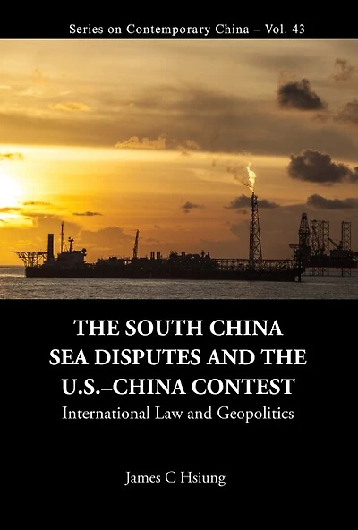 South China Sea Disputes And The Us-china Contest, The: International Law Geopolitics