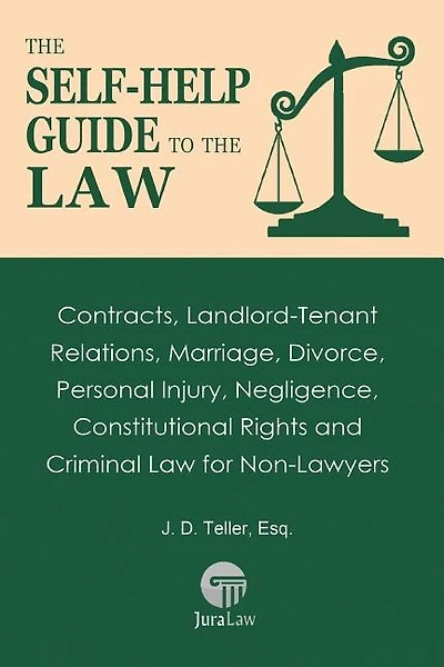 The Self-Help Guide to the Law: Contracts, Landlord-Tenant Relations, Marriage, Divorce, Personal Injury, Negligence, Constitutional Rights and Criminal Law for Non-Lawyers