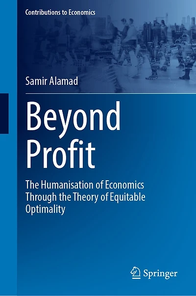 Beyond Profit: the Humanisation of Economics Through Theory Equitable Optimality