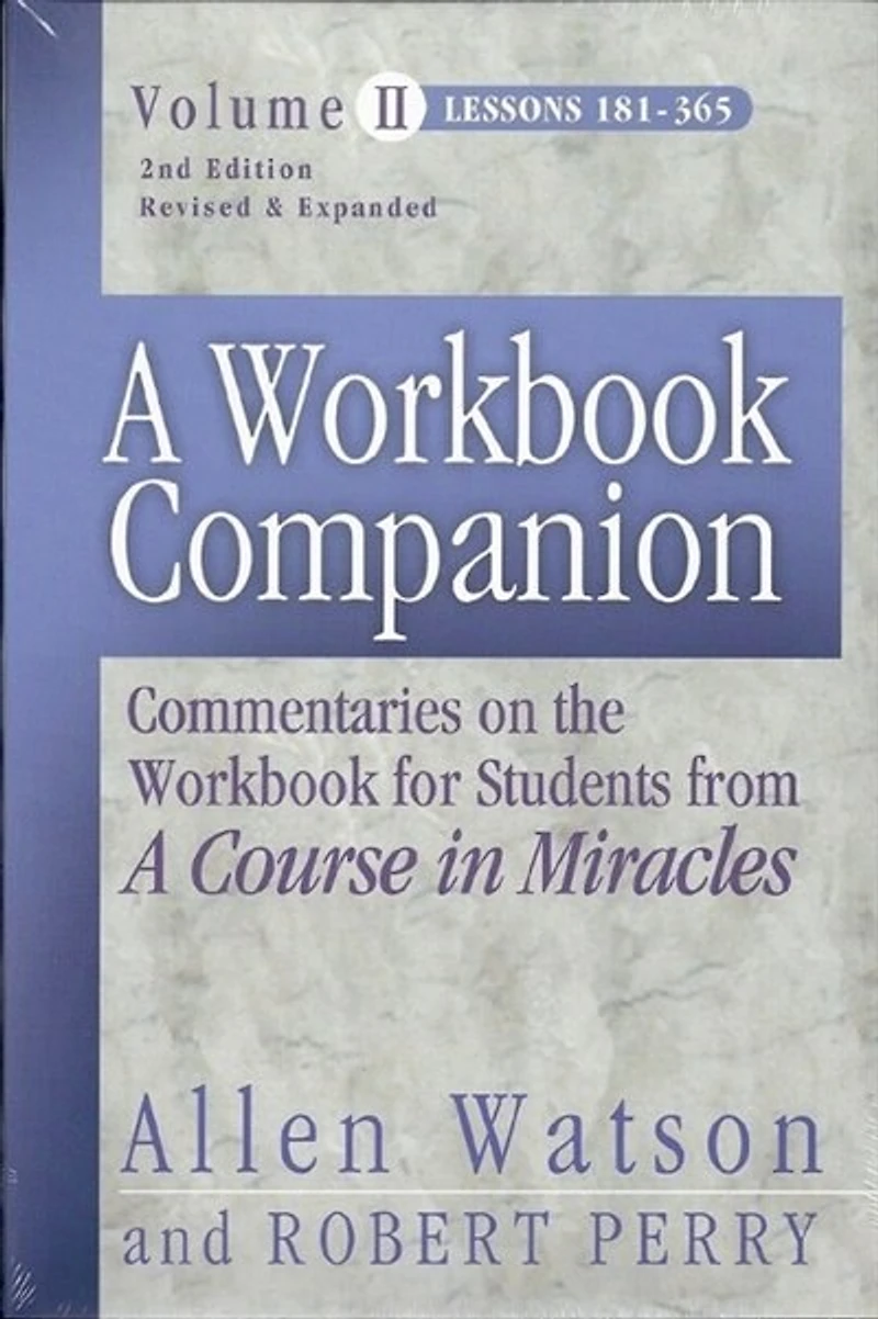 A Workbook Companion Volume II: Commentaries on the Workbook for Students from 'A Course in Miracles'