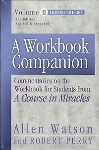 A Workbook Companion Volume II: Commentaries on the Workbook for Students from 'A Course in Miracles'