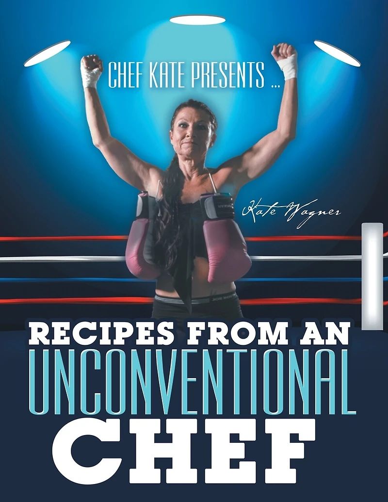 Chef Kate Presents ... Recipes From An Unconventional