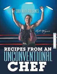 Chef Kate Presents ... Recipes From An Unconventional
