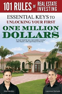 101 Rules of Real Estate Investing: Essential Keys to Unlocking your first $1,000,000