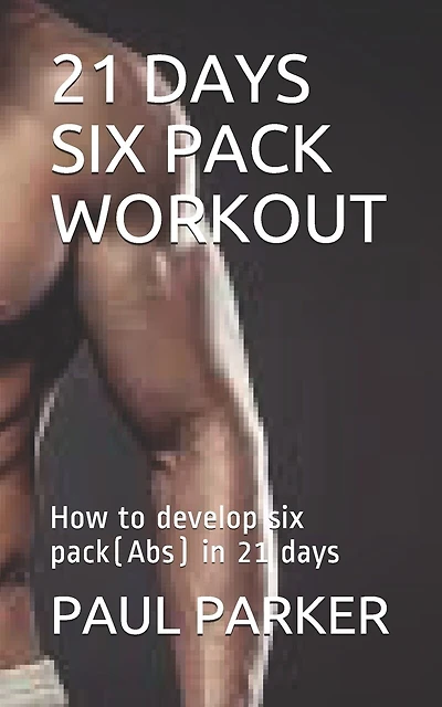 21 Days Six Pack Workout: How to develop six pack(Abs) in 21 days