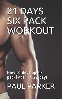 21 Days Six Pack Workout: How to develop six pack(Abs) in 21 days