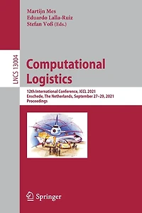 Computational Logistics: 12th International Conference, ICCL 2021, Enschede, The Netherlands, September 27-29, Proceedings