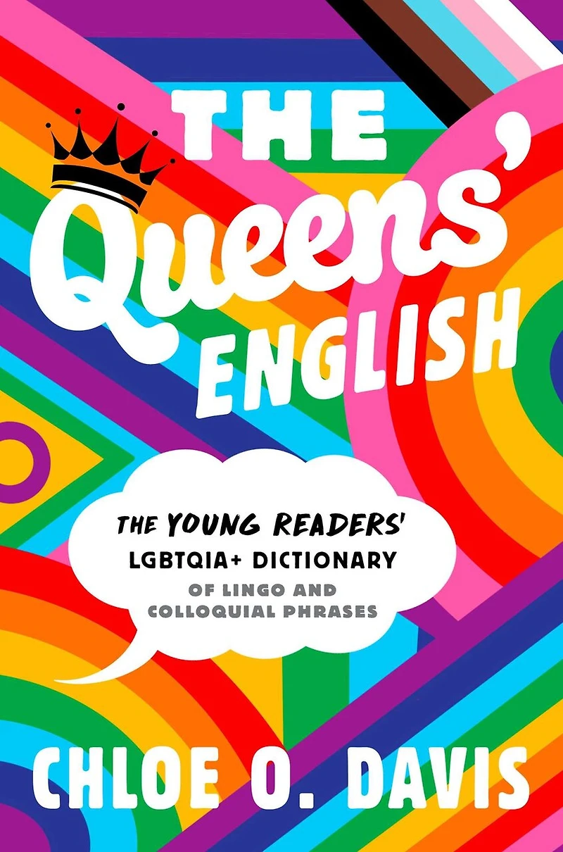 The Queens' English: Young Readers' LGBTQIA+ Dictionary of Lingo and Colloquial Phrases
