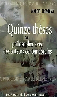 Quinze thèses, ou, Philosopher avec des auteurs contemporains: Chomsky, Dennet, Derrida, Dumont, Feyerabend ...