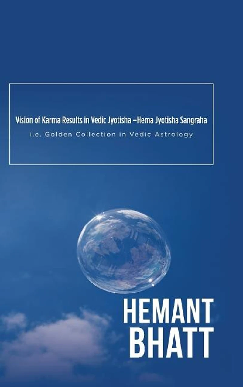 Vision of Karma Results Vedic Jyotisha -Hema Sangraha: i.e. Golden Collection Astrology