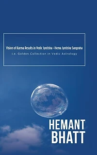 Vision of Karma Results Vedic Jyotisha -Hema Sangraha: i.e. Golden Collection Astrology