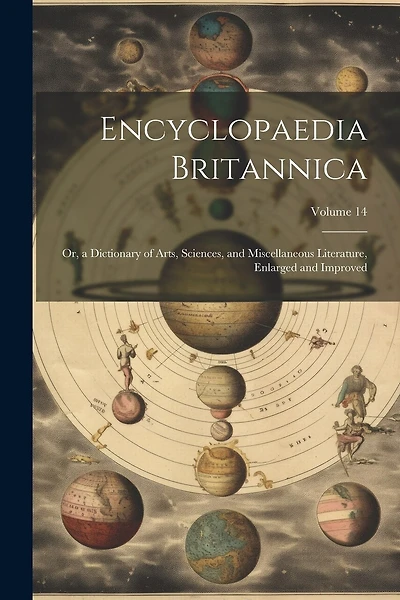 Encyclopaedia Britannica: Or, a Dictionary of Arts, Sciences, and Miscellaneous Literature