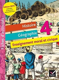 Histoire géographie, enseignement moral et civique, 4e: fiches d'activités