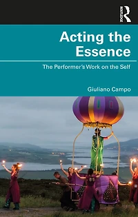 Acting the Essence: Performer's Work on Self