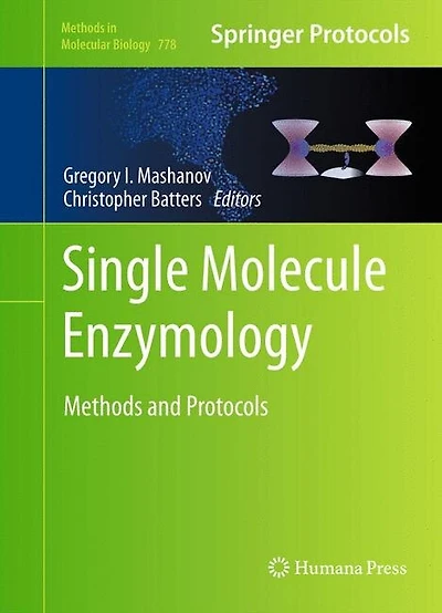 Single Molecule Enzymology: Methods And Protocols