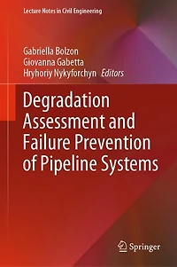 Degradation Assessment and Failure Prevention of Pipeline Systems