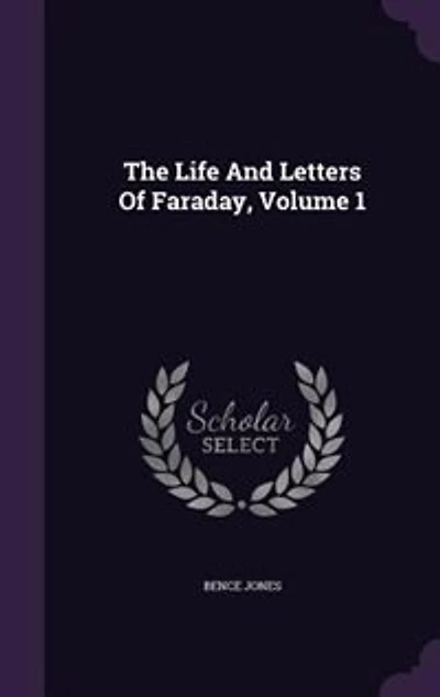 The Life And Letters Of Faraday