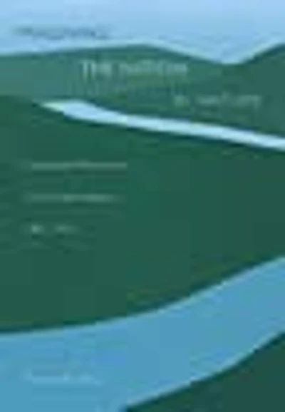 Imagining the Nation in Nature: Landscape Preservation and German Identity, 1885-1945