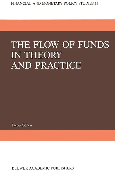 The Flow of Funds in Theory and Practice: A Flow-Constrained Approach to Monetary Theory and Policy