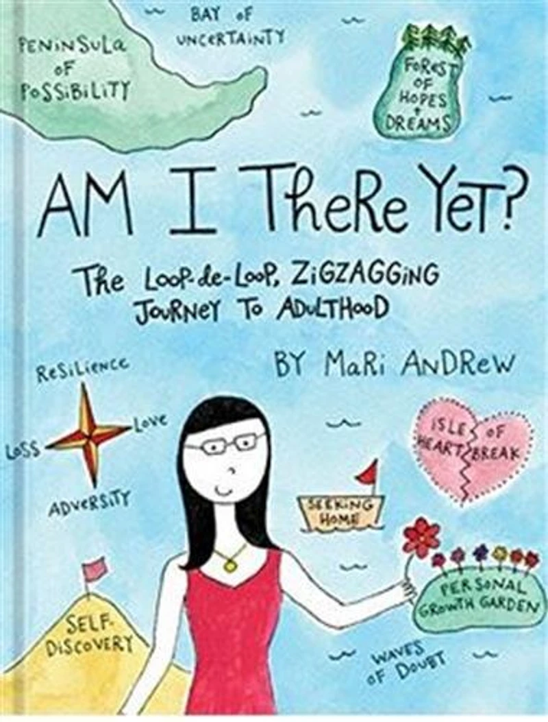 Am I There Yet?: The Loop-de-loop, Zigzagging Journey To Adulthood
