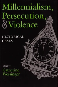 Millennialism, Persecution, And Violence: Historical Cases