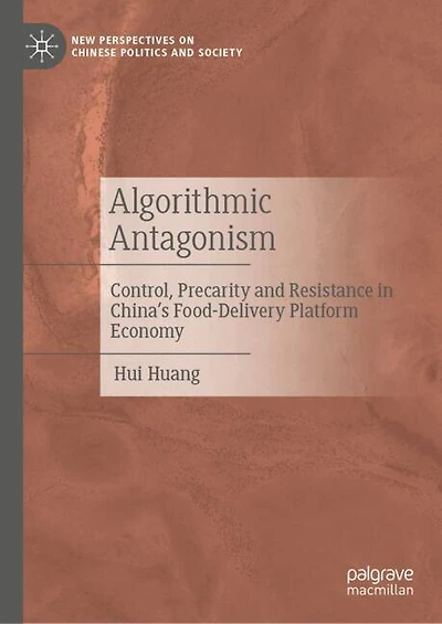 Algorithmic Antagonism: Control, Precarity and Resistance China's Food-Delivery Platform Economy