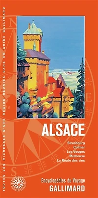 Alsace: Strasbourg, Colmar, les Vosges, Mulhouse, la route des vins