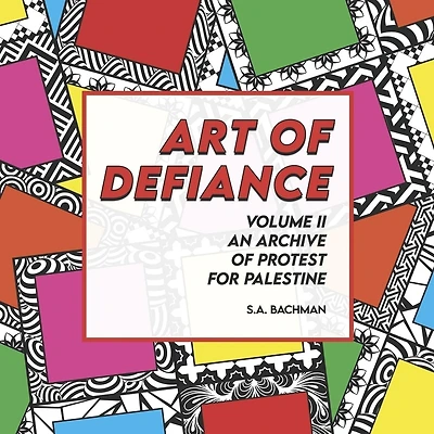 Art of Defiance, Volume II, An Archive of Protest for Palestine