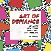 Art of Defiance, Volume II, An Archive of Protest for Palestine