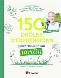 150 drôles d'expressions pour cultiver son jardin