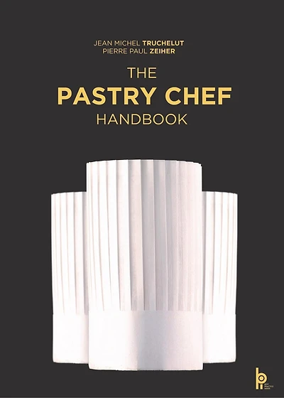 The Pastry Chef Handbook (Revised Edition): La Patisserie de Référence
