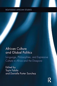 African Culture and Global Politics: Language, Philosophies, Expressive Africa the Diaspora