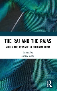 the Raj and Rajas: Money Coinage Colonial India
